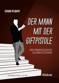 Der Mann mit der Giftpistole - Serhii Plokhy - E-Book