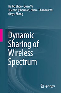 Dynamic Sharing of Wireless Spectrum - Haibo Zhou - E-Book
