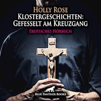 Klostergeschichten: Gefesselt am Kreuzgang / Erotische Geschichte - Holly Rose - Hörbuch