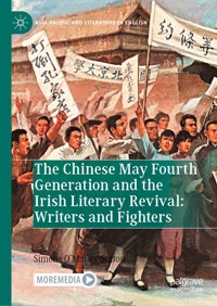 The Chinese May Fourth Generation and the Irish Literary Revival: Writers and Fighters - Simone O’Malley-Sutton - E-Book