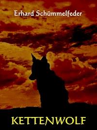 KETTENWOLF - Erhard Schümmelfeder - E-Book