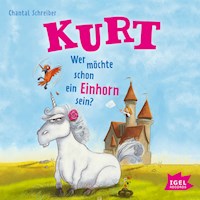 Kurt, Einhorn wider Willen 1. Wer möchte schon ein Einhorn sein? - Chantal Schreiber - Hörbuch
