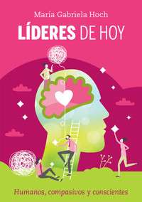 Líderes de hoy - María Gabriela Hoch - E-Book