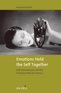 Emotions Hold the Self Together - Alexandra Zinck - E-Book