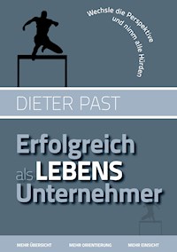 Erfolgreich als Lebensunternehmer - Dieter Past - E-Book
