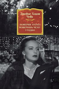 Поверив этому, поверишь чему угодно - Джеймс Хэдли Чейз - E-Book