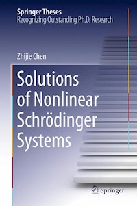 Solutions of Nonlinear Schrӧdinger Systems - Zhijie Chen - E-Book