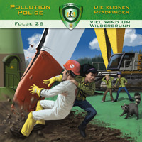 Pollution Police, Folge 26: Viel Wind um Wilderbrunn (ungekürzt) - Markus Topf - Hörbuch