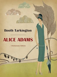 Alice Adams - Booth Tarkington - E-Book