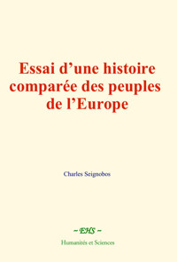 Essai d’une histoire comparée des peuples de l’Europe - Seignobos Charles - E-Book