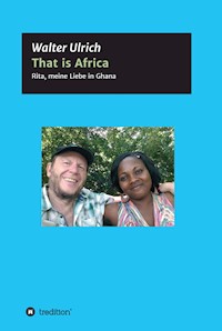 That is Africa - Walter Ulrich - E-Book