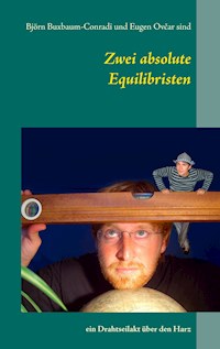 Zwei absolute Equilibristen - Björn Buxbaum-Conradi - E-Book