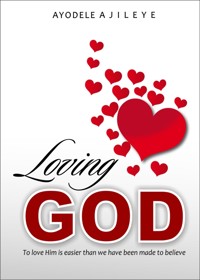 Loving God - Ayodele Ajileye - kostenlos E-Book