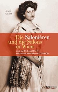 Die Salonièren und die Salons in Wien - Helga Peham - E-Book
