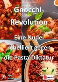 Gnocchi‑Revolution - Eine Nudel rebelliert gegen die Pasta‑Diktatur - Marc Schommertz - E-Book