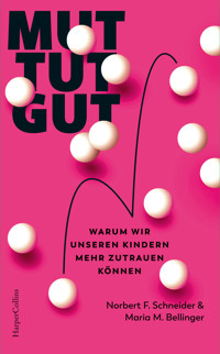 Mut tut gut. Warum wir unseren Kindern mehr zutrauen können - Maria M. Bellinger - E-Book