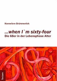 "...when I´m sixty-four" - Hannelore Brümmerloh - E-Book