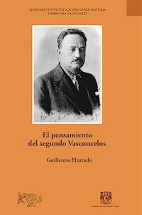 El pensamiento del segundo Vasconcelos - Guillermo Hurtado - E-Book