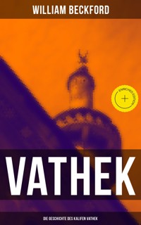 VATHEK: Die Geschichte des Kalifen Vathek - William Beckford - E-Book