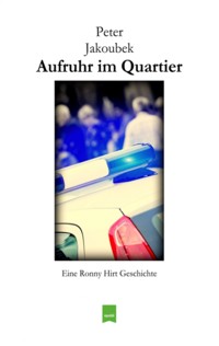 Aufruhr im Quartier - Eine Ronny Hirt Geschichte - Peter Jakoubek - E-Book