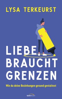 Liebe braucht Grenzen - Lysa TerKeurst - E-Book