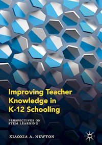 Improving Teacher Knowledge in K-12 Schooling - Xiaoxia A. Newton - E-Book