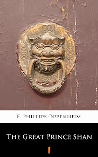 The Great Prince Shan - E. Phillips Oppenheim - E-Book