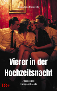 Vierer in der Hochzeitsnacht - Bernadette Binkowski - E-Book