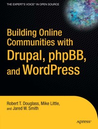 Building Online Communities with Drupal, phpBB, and WordPress - Robert T. Douglass - E-Book