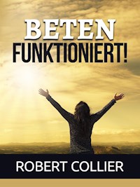 Beten funktioniert! (Übersetzt) - Robert Collier - E-Book
