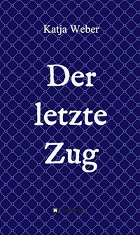 Der letzte Zug - Katja Weber - E-Book