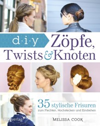 Zöpfe, Twists und Knoten - Melissa Cook - E-Book
