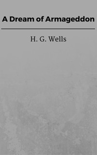 A Dream of Armageddon - H G Wells - E-Book