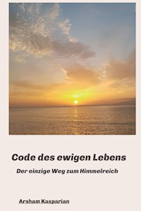 Code des ewigen Lebens - Arsham Kasparian - E-Book