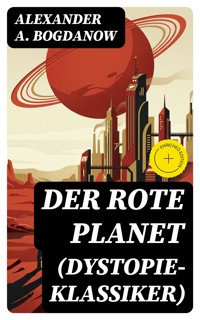 Der rote Planet (Dystopie-Klassiker) - Alexander A. Bogdanow - E-Book