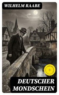 Deutscher Mondschein - Wilhelm Raabe - E-Book