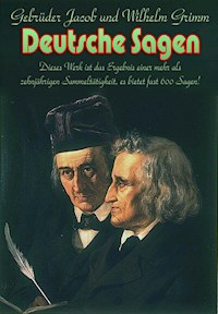 Deutsche Sagen - Jacob und Wilhelm Grimm - E-Book