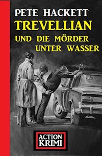Trevellian und die Mörder unter Wasser: Action Krimi - Pete Hackett - E-Book