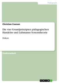 Die vier Grundprinzipien pädagogischen Handelns und Luhmanns Systemtheorie - Christian Coenen - E-Book