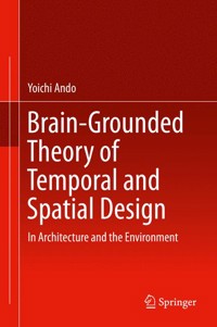 Brain-Grounded Theory of Temporal and Spatial Design - Yoichi Ando - E-Book