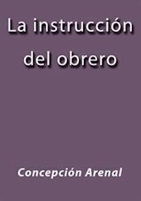 La instrucción del obrero - Concepción Arenal - E-Book