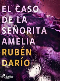 El caso de la señorita Amelia - Rubén Darío - E-Book