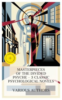Masterpieces of the Divided Psyche – 3 Classic Psychological Novels - Fyodor Dostoevsky - E-Book