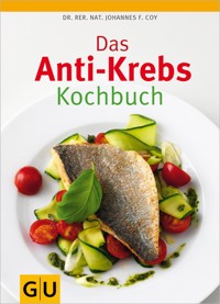 Das Anti-Krebs-Kochbuch - Dr. rer. nat. Johannes Coy - E-Book