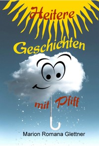 Heitere Geschichten mit Pfiff - Marion Romana Glettner - E-Book