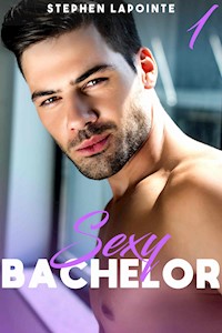 Sexy Bachelor - Tome 1 - Stephen Lapointe - E-Book