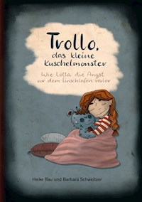 Trollo, das kleine Kuschelmonster - Heike Rau - E-Book