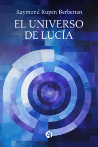 El universo de Lucía - Raymond Rupén Berberian - E-Book