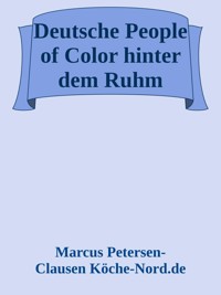 Deutsche People of Color hinter dem Ruhm - Marcus PC Petersen - Clausen - E-Book