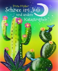Schnee im Juli und andere Katastrophen - Dörte Müller - E-Book